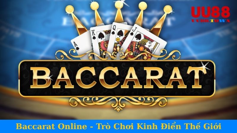 Baccarat Online - Trò Chơi Kinh Điển Thế Giới