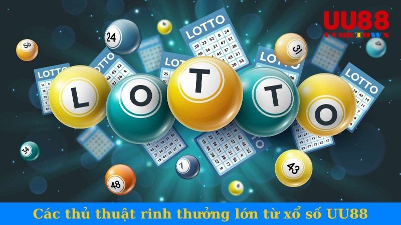 Các thủ thuật rinh thưởng lớn từ xổ số UU88