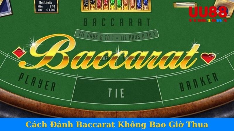 Cách Đánh Baccarat Không Bao Giờ Thua