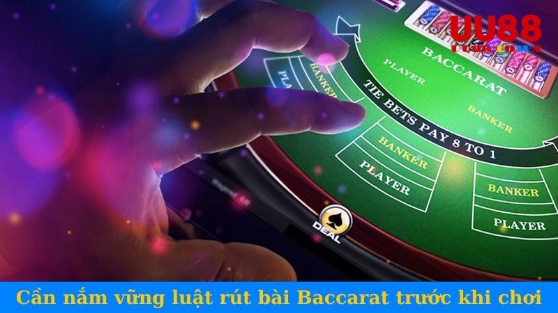 Cần nắm vững luật rút bài Baccarat trước khi chơi