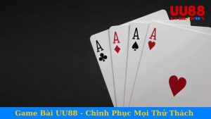 Game Bài UU88 - Chinh Phục Mọi Thử Thách