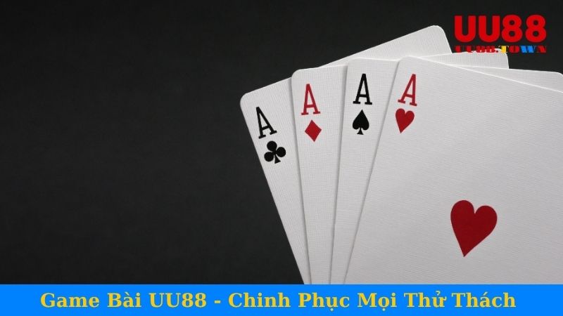 Game Bài UU88 - Chinh Phục Mọi Thử Thách