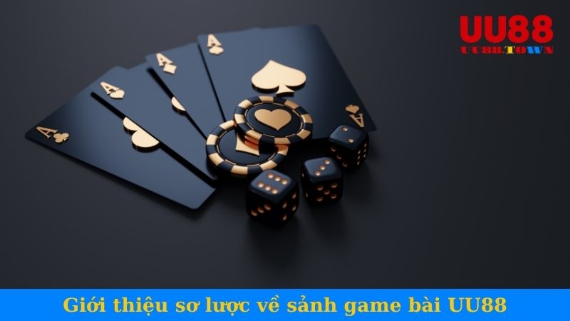 Giới thiệu sơ lược về sảnh game bài UU88