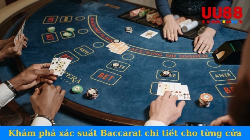 Khám phá xác suất Baccarat chi tiết cho từng cửa