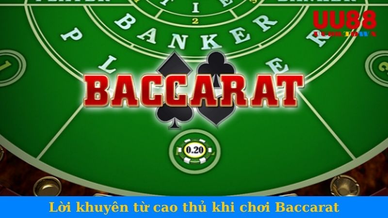 Lời khuyên từ cao thủ khi chơi Baccarat