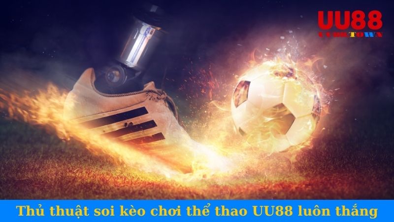 Thủ thuật soi kèo chơi thể thao UU88 luôn thắng