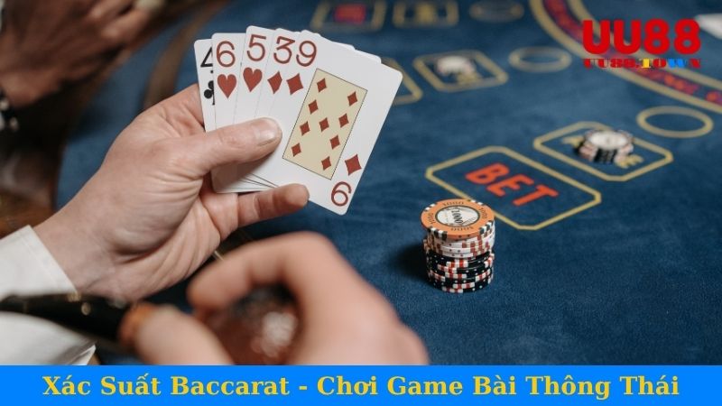 Xác Suất Baccarat - Chơi Game Bài Thông Thái
