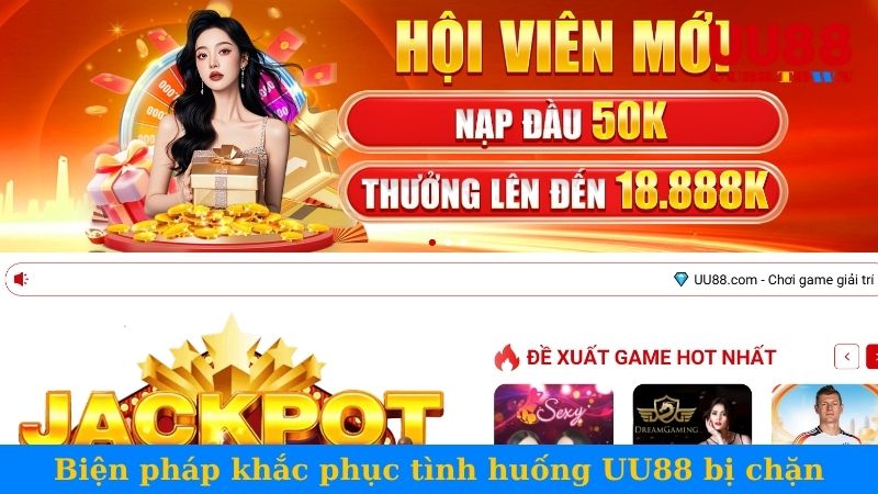Biện pháp khắc phục tình huống UU88 bị chặn