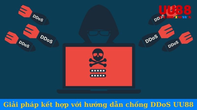 Giải pháp kết hợp với hướng dẫn chống DDoS UU88