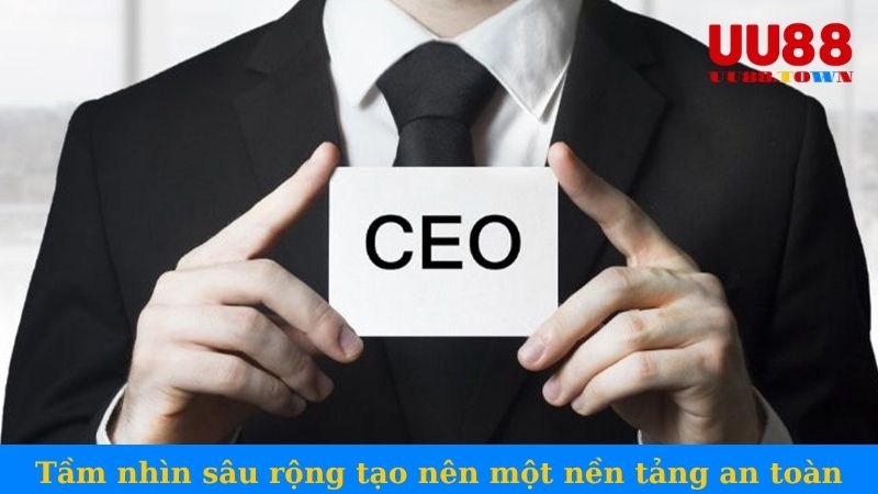 Tầm nhìn xa trông rộng tạo nên một nền tảng an toàn