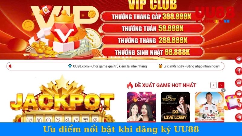Ưu điểm nổi bật khi đăng ký UU88