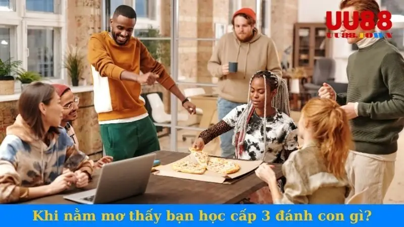 Khi nằm mơ thấy bạn học cấp 3 đánh con gì?